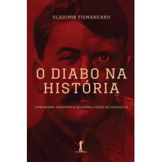 Livro - O Diabo na História. Comunismo, Fascismo e Algumas Lições do S