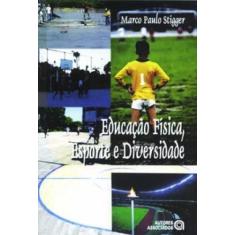 Educação Física, Esporte E Diversidade - Autores Associados