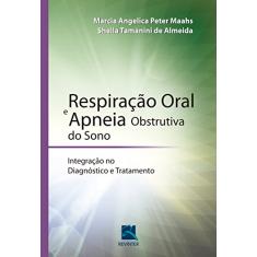 Respiração Oral e Apneia Obstrutiva do Sono: Integração no Diagnóstico e Tratamento