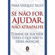 Se Não For Ajudar, Não Atrapalhe