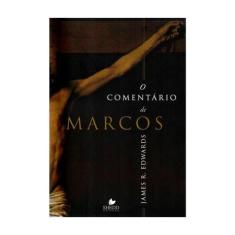O Comentário de Marcos - James R. Edwards
