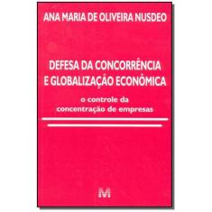 Livro - Defesa da concorrência e globalização econômica - 1 ed./2002