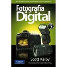 Fotografia Digital Na Pratica Volume 3