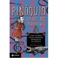 Pinóquio no País dos Paradoxos: Uma viagem pelos grandes problemas da lógica