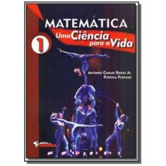 Matematica: Uma Ciencia Para A Vida - Vol.1