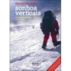 Sonhos Verticais - Escaladas Ao Cho Oyu E Everest - Artes E Oficios