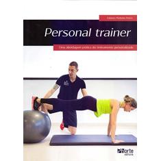 Personal Trainer. Uma Abordagem Prática do Treinamento Personalizado