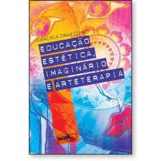 Educação estética, imaginário e Arteterapia - livro