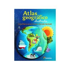 Livro Atlas Geográfico Ilustrado Geografia - Graça Maria Lemos Ferreir