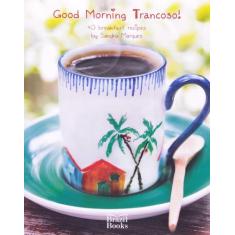 Good Morning Trancoso! - 40 Breakfast Recipes By Sandra Marques - COOK
