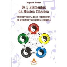 Livro Os 5 Elementos Da Música Clássica - Andreoli, Brochura