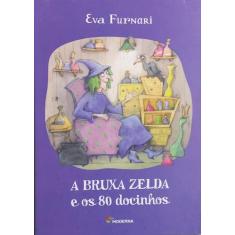 Livro - A bruxa zelda e os 80 docinhos