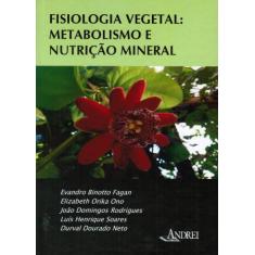 Fisiologia Vegetal: Metabolismo E Nutrição Mineral - Andrei