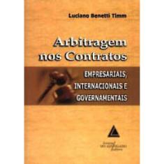 Arbitragem Nos Contratos - Empresariais, Internacionais E Governamentais
