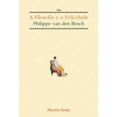 Filosofia E A Felicidade, A