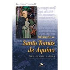 Iniciação a Santo Tomás de Aquino: Sua pessoa e sua obra