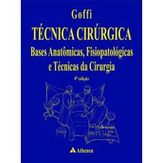 Livro - Técnica Cirúrgica - Bases Anatômicas Fisiopatológicas E Técnic