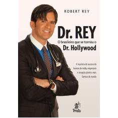 Dr. Rey - o Brasileiro Que se Tornou o Dr. Hollywood - PRATA