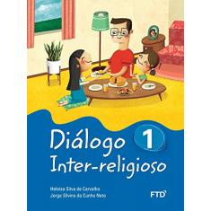 Diálogo Inter-religioso 1º Ano (Volume 1)