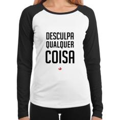 Baby Look Raglan Desculpa Qualquer Coisa Manga Longa - Foca na Moda, B