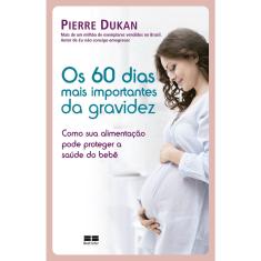 Livro - Os 60 dias mais importantes da gravidez