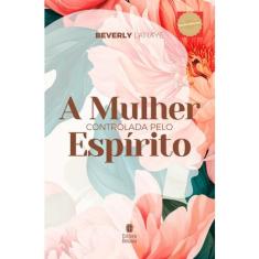 Livro - A Mulher Controlada pelo Espírito