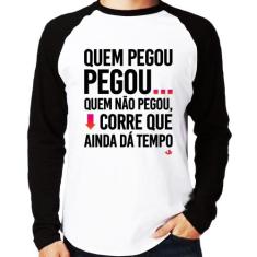 Camiseta Raglan Quem pegou, pegou Manga Longa - Foca na Moda, Branco, 