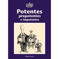 Potentes, Prepotentes E Impotentes