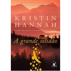 Livro A Grande Solidão Kristin Hannah