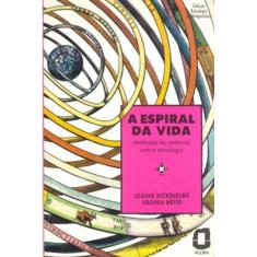 A Espiral Da Vida - Revelando Seu Potencial Com A Astrologia