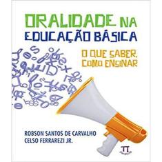 Livro Oralidade Na Educacao Basica - O Que Saber