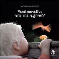 Voce acredita em milagres - SEXTANTE  - GMT