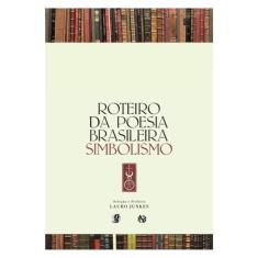 Roteiro Da Poesia Brasileira - Simbolismo