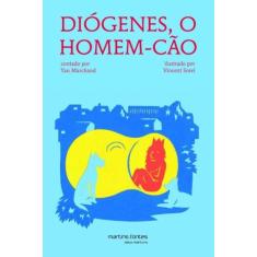 Diógenes, o homem-cão   Coleção pequeno filósofo - MARTINS - MARTINS F