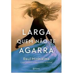 Livro - Larga quem não te agarra