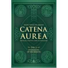 Livro - Catena Aurea - Volume 2 - Evangelho de São Marcos