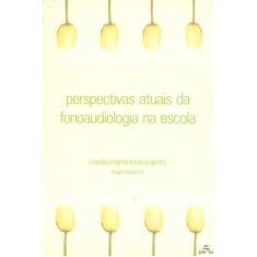 Livro - Perspectivas atuais da fonoaudiologia na escola