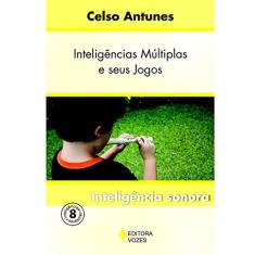 Inteligências múltiplas e seus jogos Vol. 8: Inteligência sonora: Volume 8