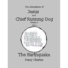 The Adventures of Jesus and Chief Running Dog, Volume 5, Part 1: The Earthquake