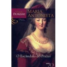 Maria Antonieta O Escândalo Do Prazer - Edicoes 70 (Almedina)
