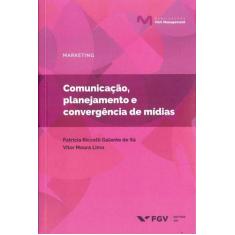 Comunicacao, Planejamento E Convergencia De Midias - Fgv