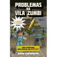 Livro - Problemas na Vila Zumbi (Vol. 1 Minecraft: O mistério de Herob