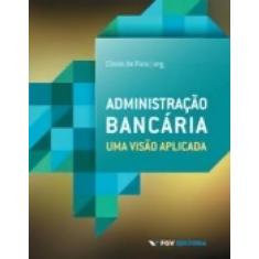 Administração Bancária: Uma Visão Aplicada Sortido - FGV, Sortido