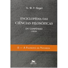 Enciclopédia das ciências filosóficas em compêndio (1830) - Vol. II: Volume II - A filosofia da natureza: 2