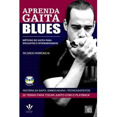 Aprenda Gaita Blues. Método De Gaita. Para Iniciantes E Intermediários (inclui CD)