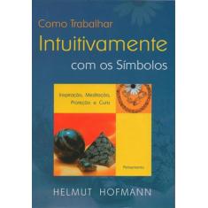 Livro - Como Trabalhar Intuitivamente com os Símbolos