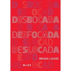 Desbocada, Deslocada E Desfocada