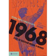 Livro - 1968: eles só queriam mudar o mundo (nova edição)