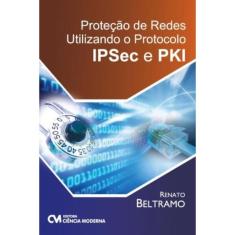 Proteção De Redes Utilizando O Protocolo Ipsec E Pki