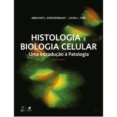 Livro - Histologia E Biologia Celular - Uma Introdução À Patologia
